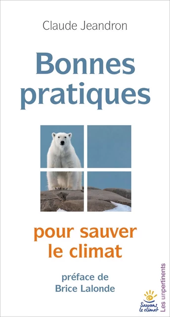 Bonnes pratiques pour sauver le climat - Claude Jeandron - les unpertinents