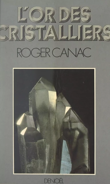 L'or des cristalliers - Roger Canac - (Denoël) réédition numérique FeniXX