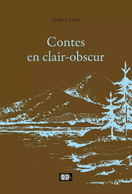 Contes en clair-obscur - Alain Lonfat - Isca