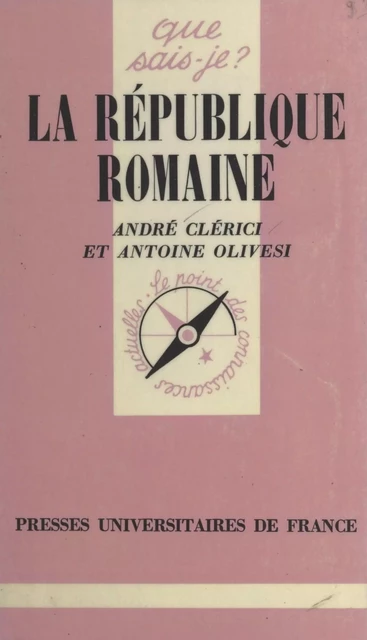 La république romaine - André Clérici, Antoine Olivesi - (Presses universitaires de France) réédition numérique FeniXX