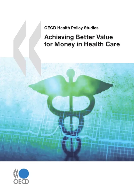 Achieving Better Value for Money in Health Care -  Collective - OECD