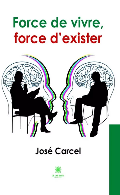 Force de vivre, force d’exister - José Carcel - Le Lys Bleu Éditions