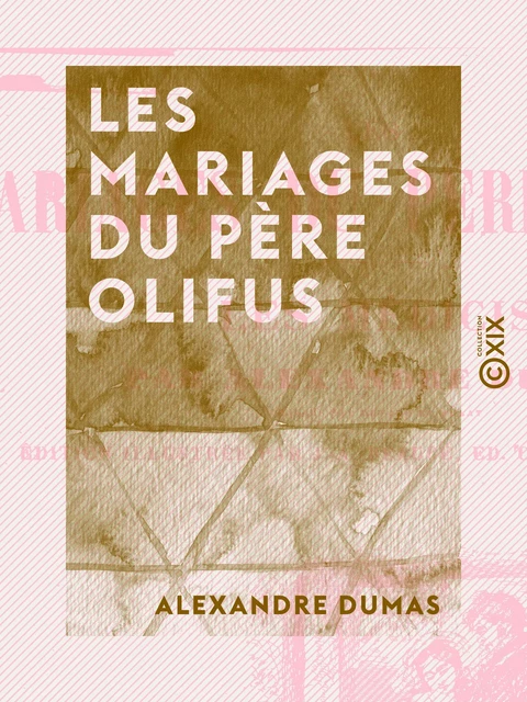 Les Mariages du père Olifus - Alexandre Dumas - Collection XIX