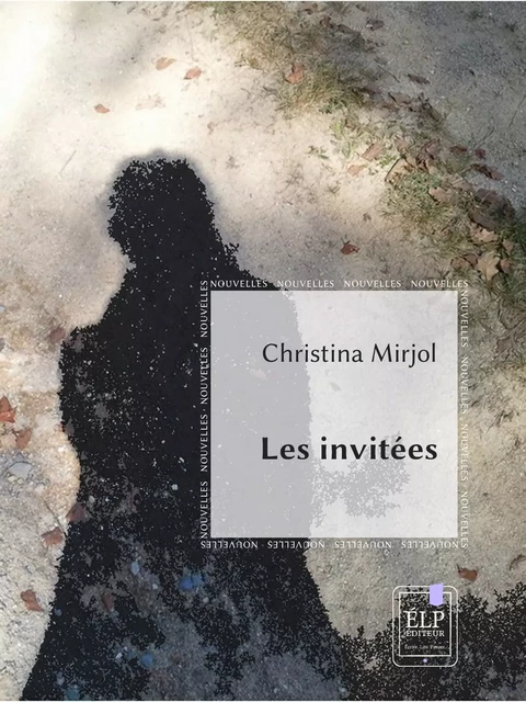 Les invitées - Christina Mirjol - ÉLP éditeur