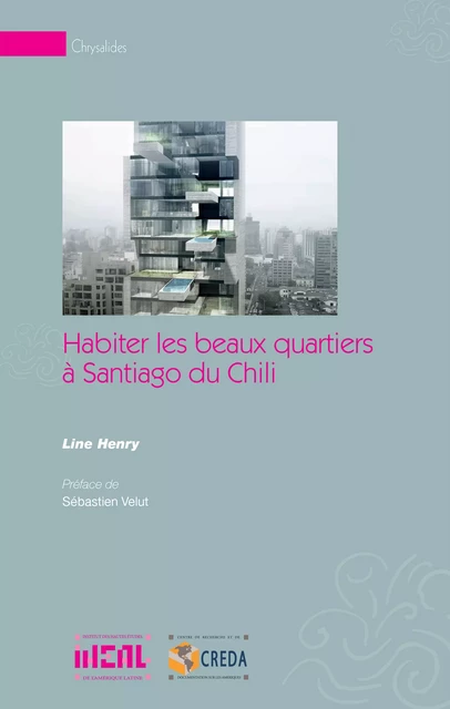 Habiter les beaux quartiers à Santiago du Chili - Line Henry - Éditions de l’IHEAL