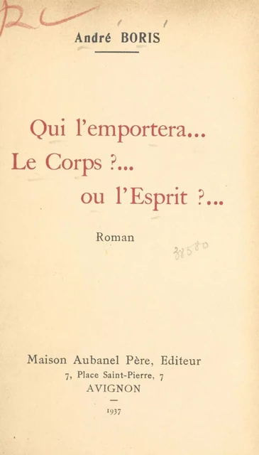 Qui l'emportera... le corps ?... ou l'esprit ?... - André Boris - (Aubanel) réédition numérique FeniXX