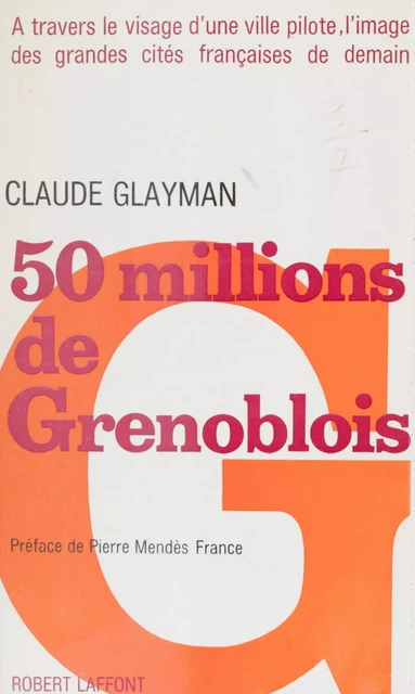 50 millions de Grenoblois - Claude Glayman - Robert Laffont (réédition numérique FeniXX)