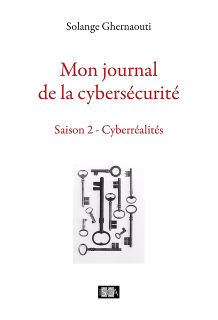 Mon journal de la cybersécurité - Saison 2 - Solange Ghernaouti - Isca