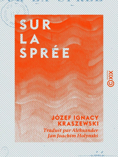 Sur la Sprée - Józef Ignacy Kraszewski - Collection XIX