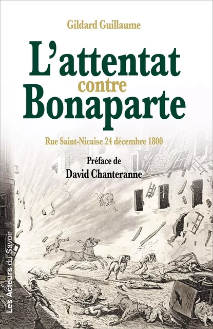 L'attentat contre Bonaparte - Gildard Guillaume - Les acteurs du savoir