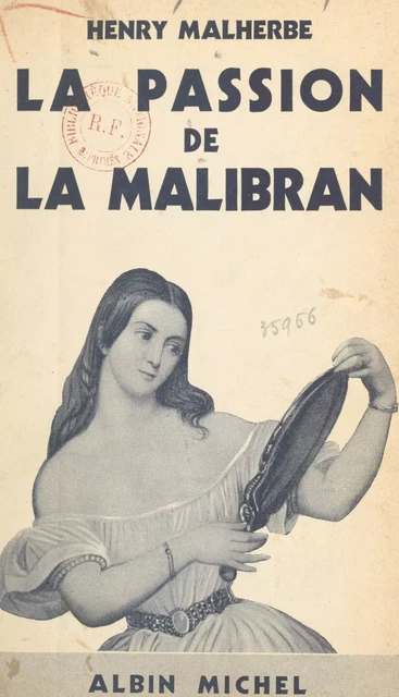 La passion de la Malibran - Henry Malherbe - (Albin Michel) réédition numérique FeniXX