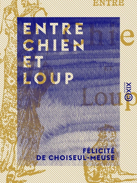 Entre chien et loup - Félicité de Choiseul-Meuse - Collection XIX