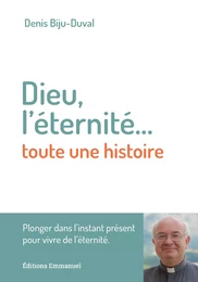 Dieu, l'éternité.... toute une histoire