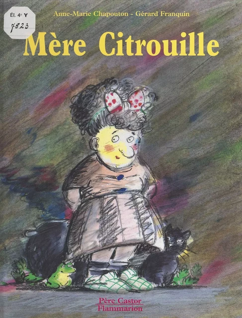 Mère Citrouille - Anne-Marie Chapouton - Père Castor-Flammarion (réédition numérique FeniXX)