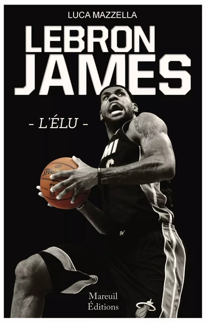 LeBron James - Luca Mazzella - Mareuil Éditions