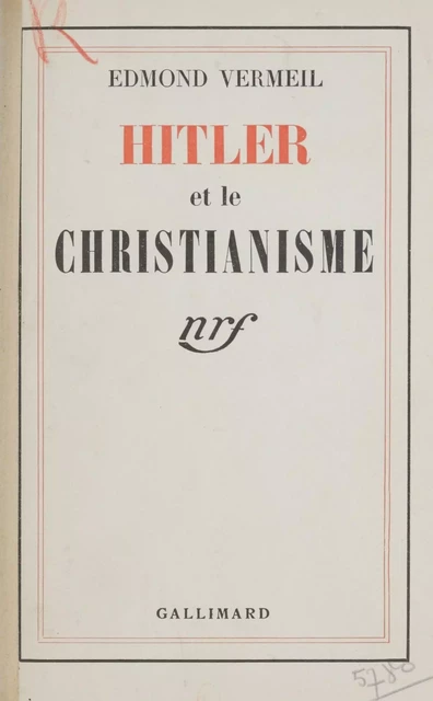 Hitler et le christianisme - Edmond Vermeil - Gallimard (réédition numérique FeniXX)