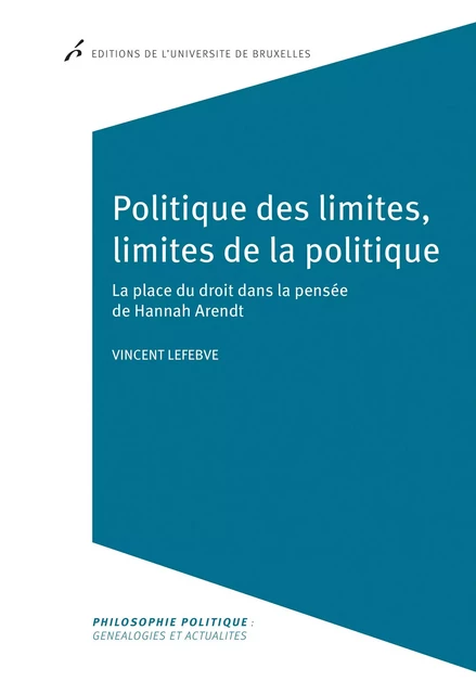 Politique des limites, limites de la politique - Vincent Lefebve - Editions de l'Université de Bruxelles