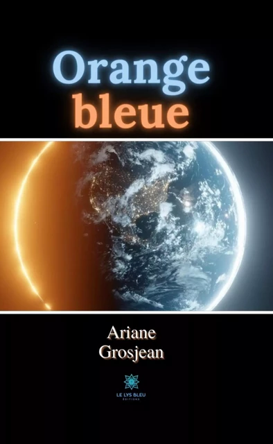 Orange bleue - Ariane Grosjean - Le Lys Bleu Éditions