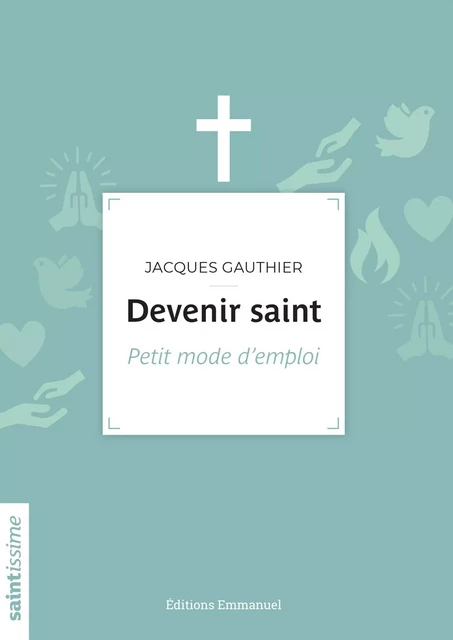 Devenir saint - Jacques Gauthier - Éditions de l'Emmanuel