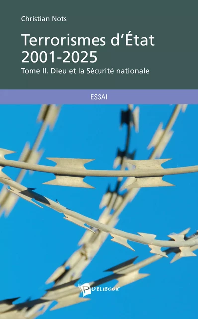 Terrorismes d'État 2001-2025 - Tome II - Christian Nots - Publibook