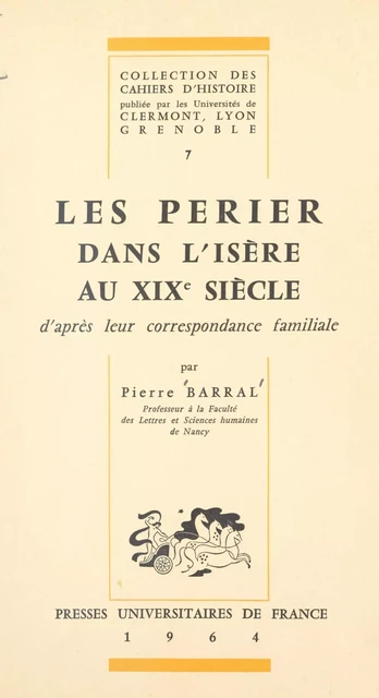 Les Perier dans l'Isère au XIXe siècle - Pierre Barral - (Presses universitaires de France) réédition numérique FeniXX