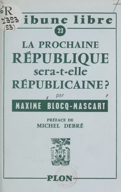 La prochaine République sera-t-elle républicaine ? - Maxime Blocq-Mascart - Plon (réédition numérique FeniXX)