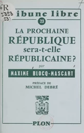 La prochaine République sera-t-elle républicaine ?