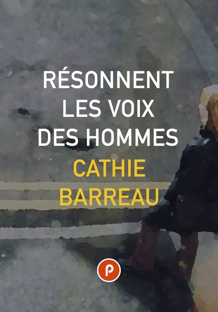 Résonnent les voix des hommes - Cathie Barreau - publie.net