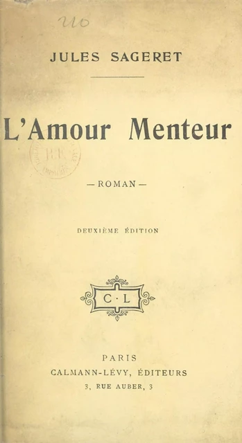 L'amour menteur - Jules Sageret - Calmann-Lévy (réédition numérique FeniXX)