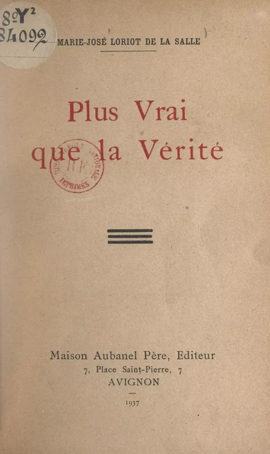 Plus vrai que la vérité - Marie-José Loriot de La Salle - (Aubanel) réédition numérique FeniXX