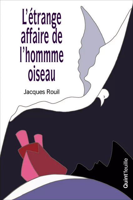 L'étrange affaire de l'homme oiseau - Jacques Rouil - Quint'feuille