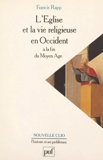 L'Église et la vie religieuse en Occident à la fin du Moyen âge - Francis Rapp - (Presses universitaires de France) réédition numérique FeniXX