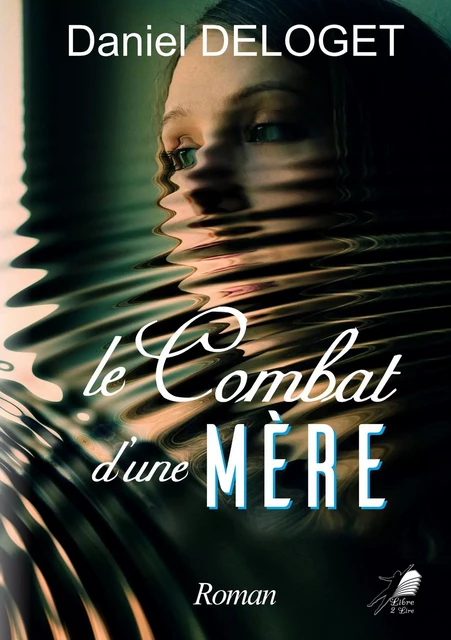 Le Combat d'une Mère - Daniel Deloget - Libre2Lire