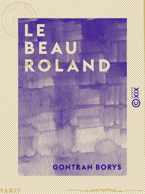 Le Beau Roland - Gontran Borys - Collection XIX