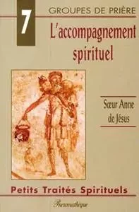 L'accompagnement spirituel - Anne de Jésus - Editions des Béatitudes