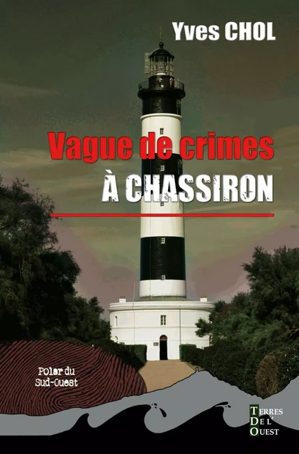 Vague de crimes à Chassiron - Yves Chol - Terres de l'Ouest