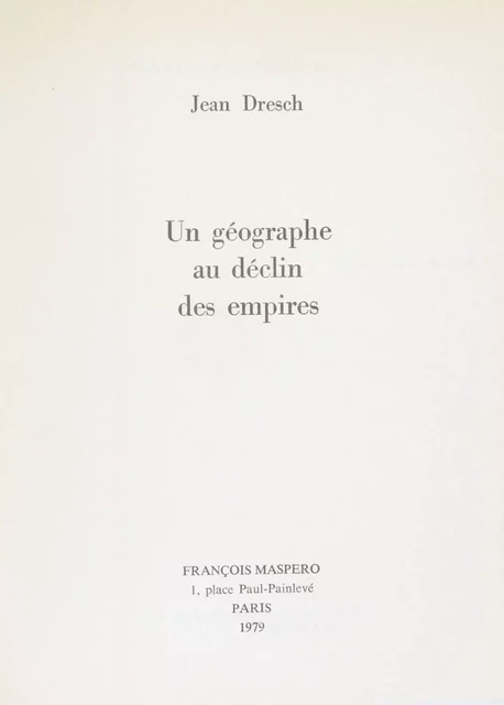 Un géographe au déclin des empires - Jean Dresch - La Découverte (réédition numérique FeniXX)