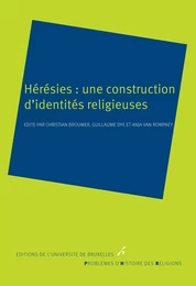 Hérésies: une construction d'identités religieuses