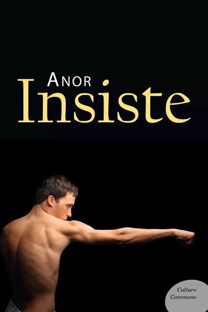 Insiste - Anor Anor - Culture commune