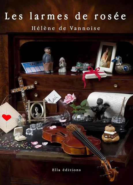 Les Larmes de rosée - Hélène de Vannoise - Ella Éditions