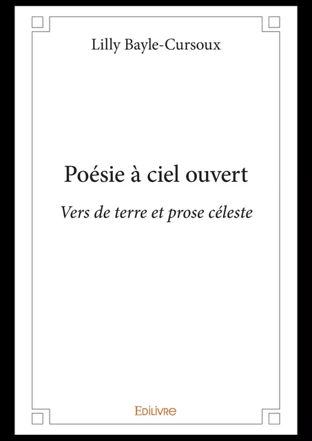 Poésie à ciel ouvert - Lilly Bayle-Cursoux - Editions Edilivre