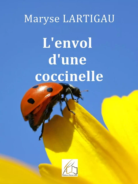 L'envol d'une coccinelle - Maryse Lartigau - Plume Libre