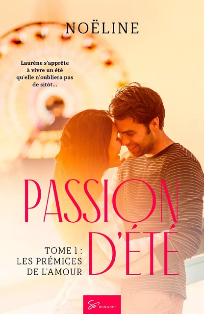 Passion d'été - Tome 1 -  Noëline - So Romance