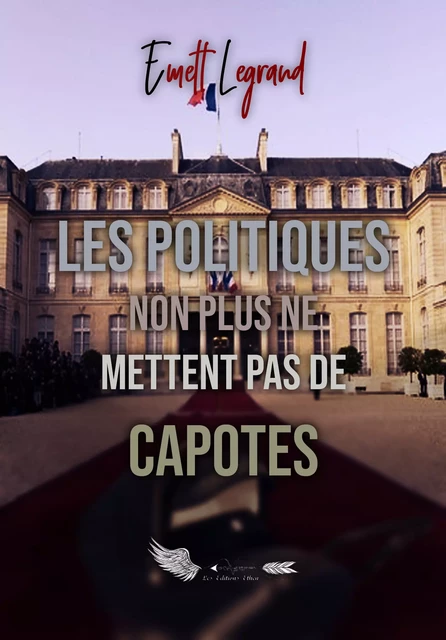 Les politiques non plus ne mettent pas de capotes - Emett Legrand - Editions Ethen