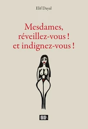 Mesdames, réveillez-vous ! et indignez-vous !