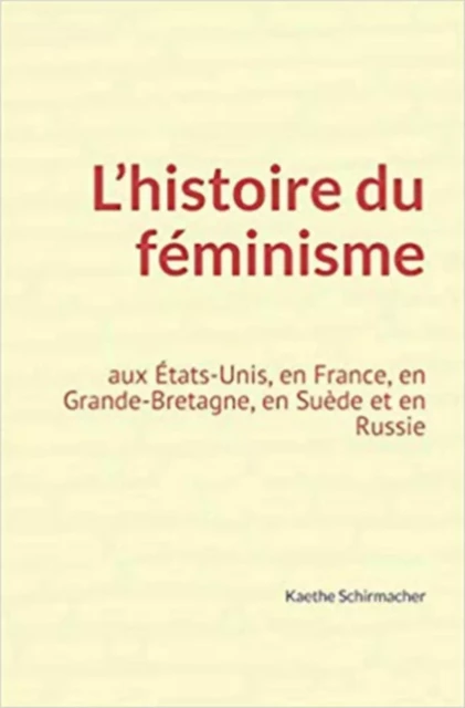 L’histoire du féminisme - Kaethe Schirmacher - Editions Le Mono