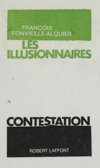 Les illusionnaires - François Fontvieille-Alquier - Robert Laffont (réédition numérique FeniXX)