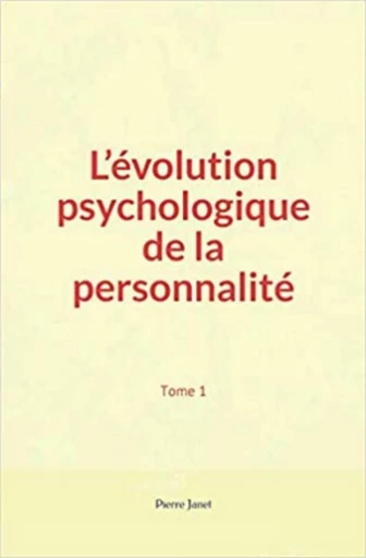 L’évolution psychologique de la personnalité - Pierre Janet - Editions Le Mono