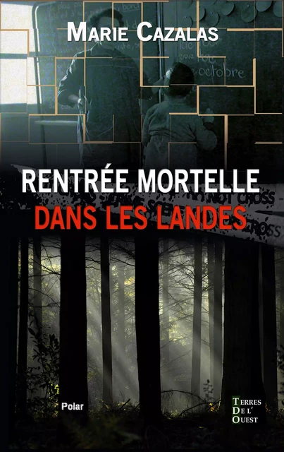 Rentrée mortelle dans les Landes - Marie Cazalas - Terres de l'Ouest