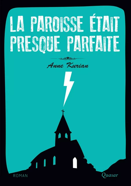 La paroisse était presque parfaite - Anne Kurian - Éditions de l'Emmanuel